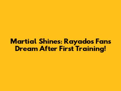 Martial Shines: Rayados Fans Dream After First Training!
