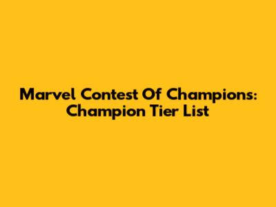 Marvel Contest Of Champions: Champion Tier List