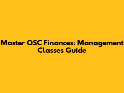 Master OSC Finances: Management Classes Guide