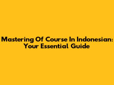Mastering 'Of Course' In Indonesian: Your Essential Guide