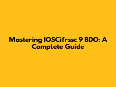 Mastering IOSCifrssc 9 BDO: A Complete Guide