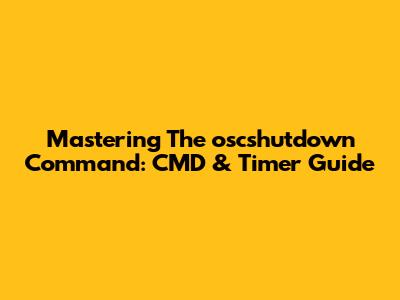 Mastering The `oscshutdown` Command: CMD & Timer Guide