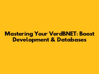 Mastering Your VerdBNET: Boost Development & Databases