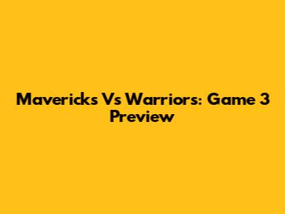 Mavericks Vs Warriors: Game 3 Preview