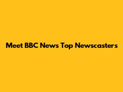 Meet BBC News' Top Newscasters