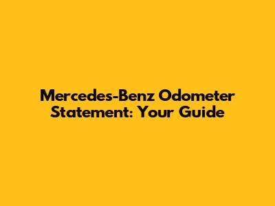 Mercedes-Benz Odometer Statement: Your Guide