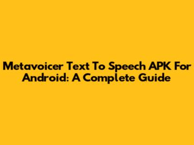 Metavoicer Text To Speech APK For Android: A Complete Guide
