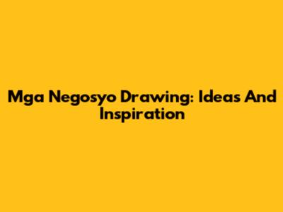 Mga Negosyo Drawing: Ideas And Inspiration