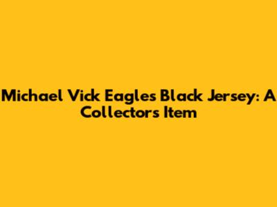 Michael Vick Eagles Black Jersey: A Collector's Item