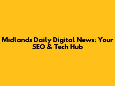 Midlands Daily Digital News: Your SEO & Tech Hub