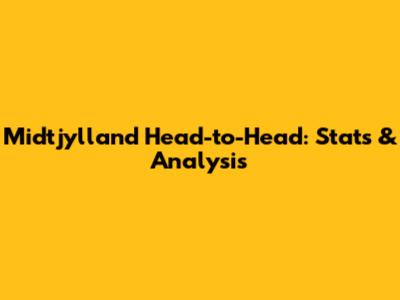 Midtjylland Head-to-Head: Stats & Analysis