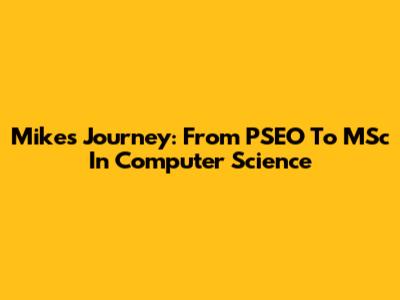 Mike's Journey: From PSEO To MSc In Computer Science
