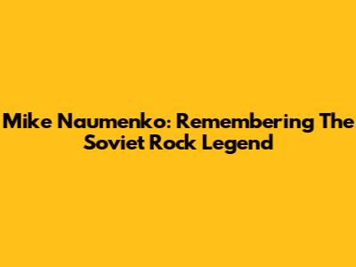Mike Naumenko: Remembering The Soviet Rock Legend