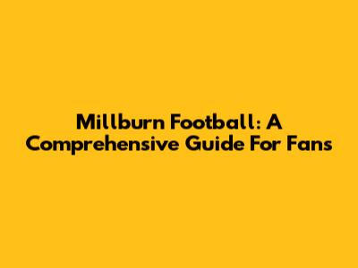 Millburn Football: A Comprehensive Guide For Fans
