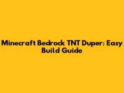 Minecraft Bedrock TNT Duper: Easy Build Guide