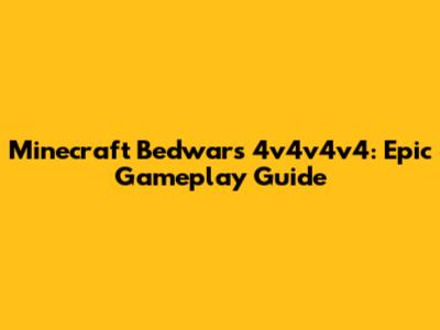 Minecraft Bedwars 4v4v4v4: Epic Gameplay Guide