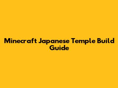 Minecraft Japanese Temple Build Guide