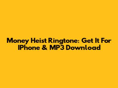 Money Heist Ringtone: Get It For IPhone & MP3 Download