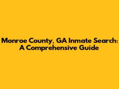 Monroe County, GA Inmate Search: A Comprehensive Guide