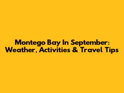 Montego Bay In September: Weather, Activities & Travel Tips