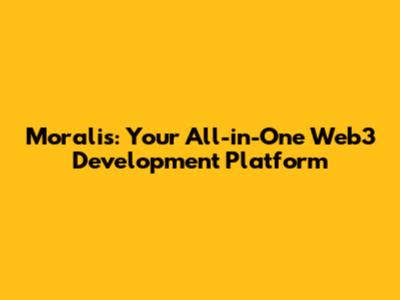 Moralis: Your All-in-One Web3 Development Platform