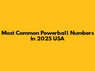 Most Common Powerball Numbers In 2025 USA