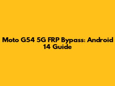 Moto G54 5G FRP Bypass: Android 14 Guide