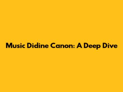 Music Didine Canon: A Deep Dive