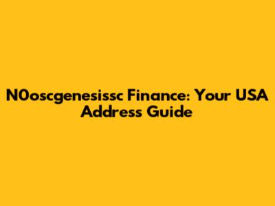N0oscgenesissc Finance: Your USA Address Guide