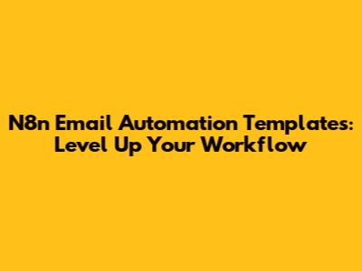N8n Email Automation Templates: Level Up Your Workflow
