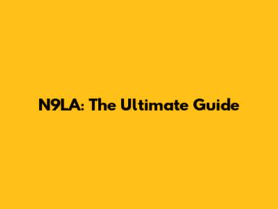 N9LA: The Ultimate Guide