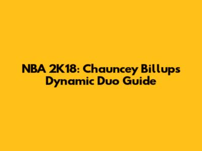 NBA 2K18: Chauncey Billups Dynamic Duo Guide