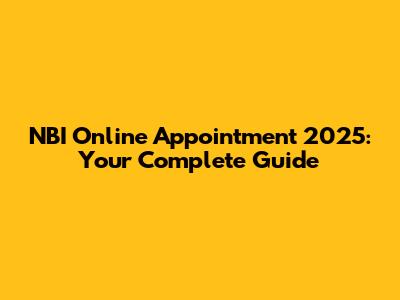 NBI Online Appointment 2025: Your Complete Guide