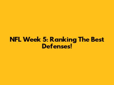 NFL Week 5: Ranking The Best Defenses!
