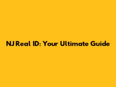 NJ Real ID: Your Ultimate Guide