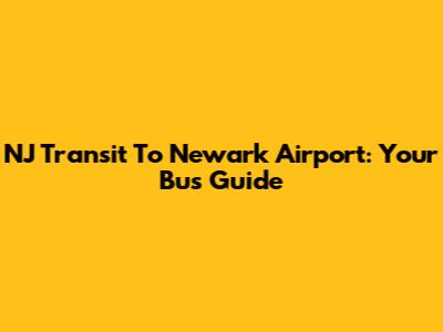 NJ Transit To Newark Airport: Your Bus Guide