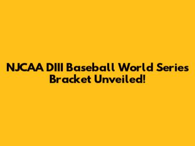 NJCAA DIII Baseball World Series Bracket Unveiled!