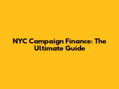 NYC Campaign Finance: The Ultimate Guide