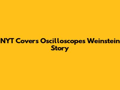 NYT Covers Oscilloscope's Weinstein Story