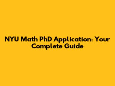 NYU Math PhD Application: Your Complete Guide