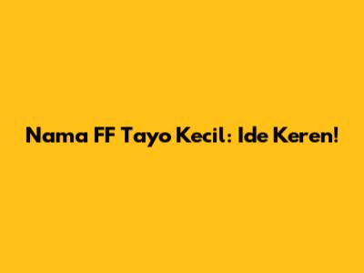 Nama FF Tayo Kecil: Ide Keren!