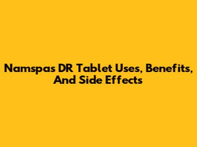 Namspas DR Tablet Uses, Benefits, And Side Effects