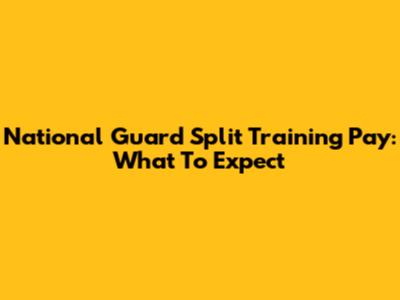 National Guard Split Training Pay: What To Expect