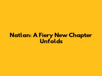 Natlan: A Fiery New Chapter Unfolds