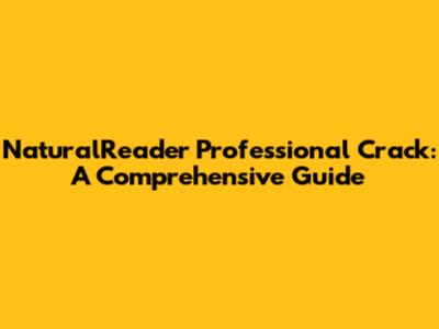 NaturalReader Professional Crack: A Comprehensive Guide