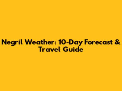 Negril Weather: 10-Day Forecast & Travel Guide