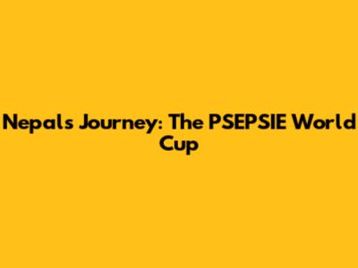 Nepal's Journey: The PSEPSIE World Cup