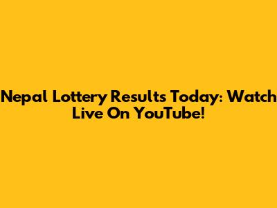 Nepal Lottery Results Today: Watch Live On YouTube!