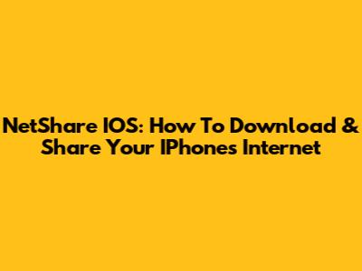 NetShare IOS: How To Download & Share Your IPhone's Internet