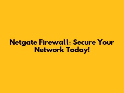 Netgate Firewall: Secure Your Network Today!